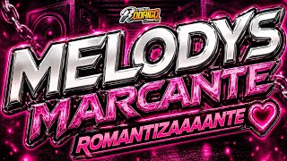 ☢️SET MELODYS MARCANTES😍😭ROMANTIZAAAANTES❌SET EDIÇÃO JULHO 2026 #marcantes #melody