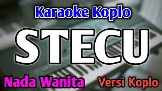 Download lagu STECU STECU - KARAOKE || NADA WANITA CEWEK || Versi Koplo || Faris Adam mp3