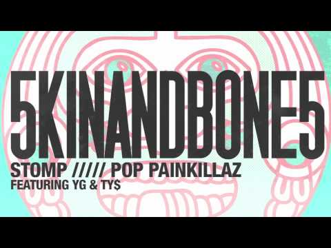 5kinAndBone5 - Stomp // Pop Painkillaz  [Grizzly Teaser] feat. YG and Ty$