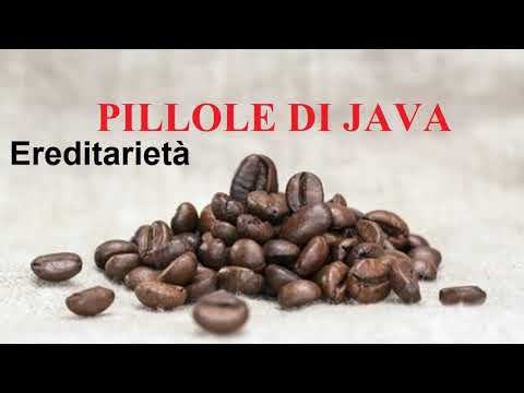 Concetti Base di Ereditarietà - Pillole di JAVA tutorial  ITA - PROGRAMMAZIONE JAVA PRINCIPIANTI