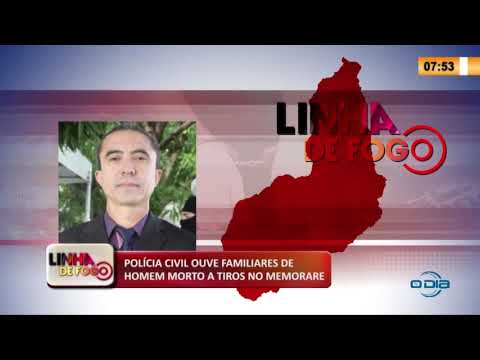 LINHA DE FOGO 05 05 2020 POLíCIA CIVIL OUVE FAMILIARES DE HOMEM MORTO A TIROS NO MEMORARE