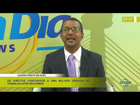 BOM DIA NEWS 10 03 2020 Os direitos concebidos a uma mulher grávida no trabalho após Reformas