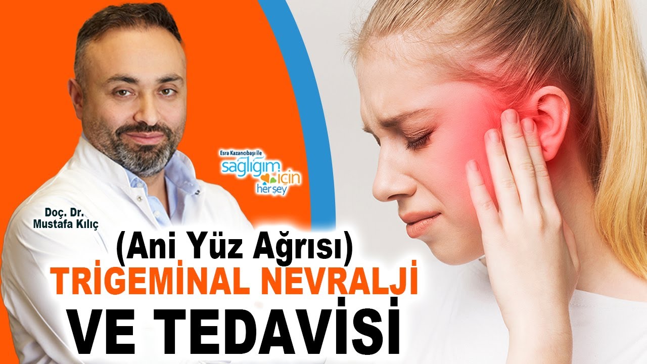 Ani Yüz Ağrısı (Trigeminal Nevralji) Tedavisi