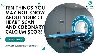 Ten Things You May Not Know About Your CT Heart Scan and Coronary Calcium Score