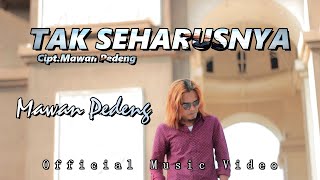 Download lagu MAWAN PEDENG - TAK SEHARUSNYA mp3