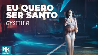 Eyshila - Eu Quero Ser Santo (Ao Vivo) - DVD 10 Anos Collection