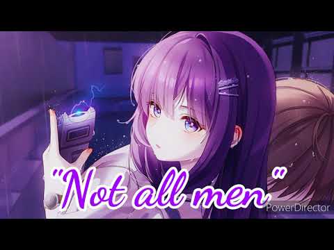 "Not all men" - nightcore