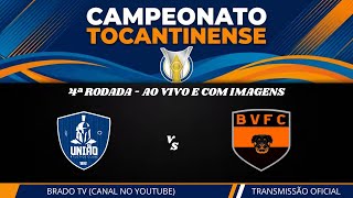 AO VIVO E COM IMAGENS - UNIÃO (TO) X BELA VISTA | CAMPEONATO TOCANTINENSE | 4ª RODADA
