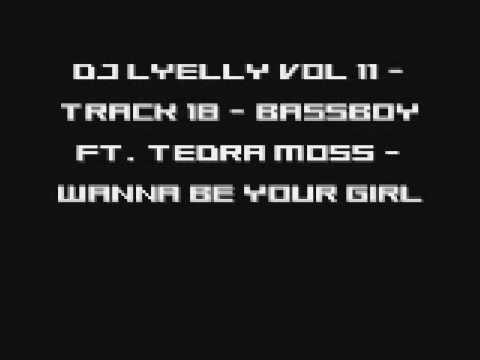 DJ Lyelly Vol 11 - Track 18 - Bassboy ft. Tedra Moss - Wanna Be Your Girl