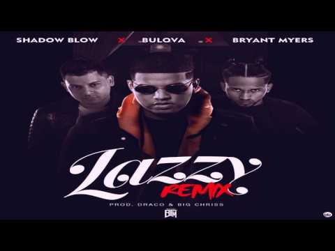 Bulova Ft. Bryant Myers & Shadow Blow – Lazzy (Remix)
