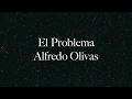 Alfredo Olivas - El Problema - Letra (Audio 2017) Alfredo Olivas - El Problema - Letra (Audio 2017)