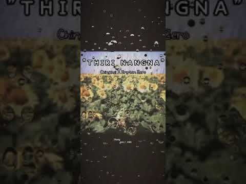 Thiri Nangna(Manipuri song) || Chingkhei & Krypton Zero || Manipuri New song