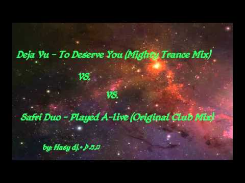 Deja Vu - To Deserve You Vs. Safri Duo - Played A-live.. by HassyDj.