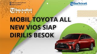 All New Vios Siap Diluncurkan Besok, Pakai Platform & Mesin Daihatsu, Intip Spesifikasi dan Harganya