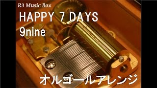 HAPPY 7 DAYS/9nine【オルゴール】