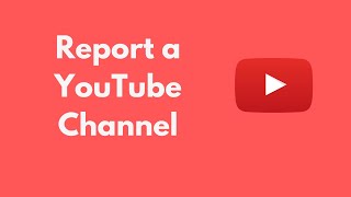 How to Report a YouTube Channel (2021)