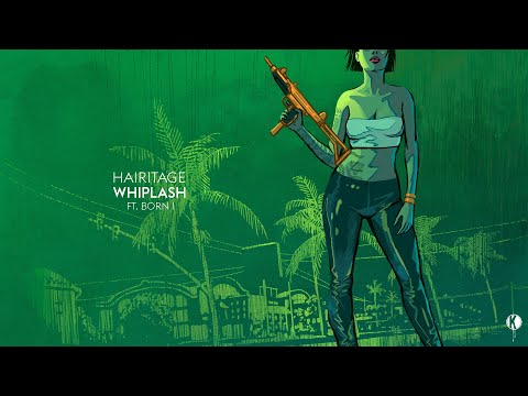 Hairitage - Whiplash (ft. Born I)