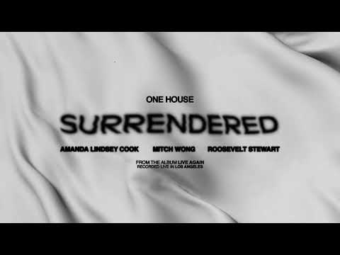 Surrendered (ft. Amanda Cook, Mitch Wong & Roosevelt Stewart) | ONE HOUSE