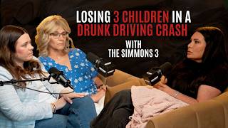 87: Losing Three Children in a Drunk Driving Crash with The Simmons 3