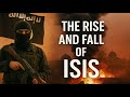 The Rise And Fall Of ISIS