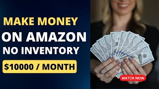 How to Make Money on Amazon with No Inventory