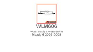 WLM606 Wiper Linkage Replacement For Mazda 6 2006 Fast & Easy