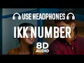 Ikk Number (8D AUDIO) Gurnam Bhullar | Jasmeen Akhtar | Punjabi Hit Songs