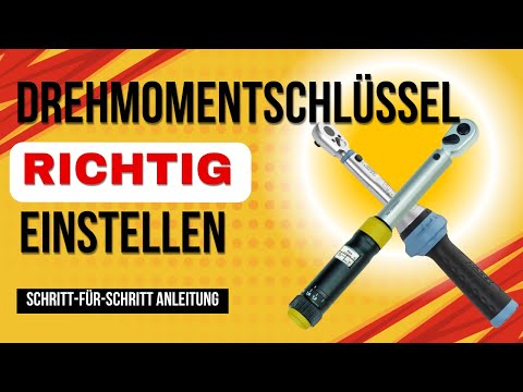 Drehmomentschlüssel einstellen - Anleitung Schritt-für-Schritt