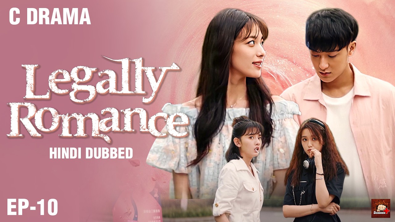 Legally Romance – Ep #10 | Hindi Dubbed + English Subtitles | Chinese Fantasy Romance Web Series