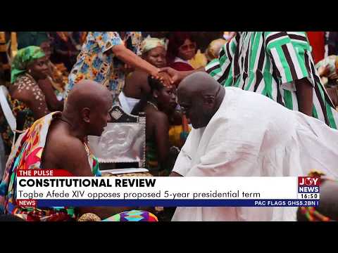 Constitutional Review: Togbe Afede XIV oppose proposed 5-year presidential term | The Pulse(6-10-26)