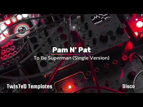 Pam N' Pat – To Be Superman (Single Version)