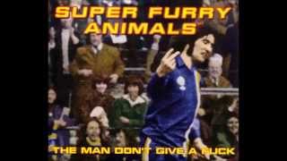 Super Furry Animals -The Man Don&#39;t Give a Fuck (Howard Marks Mix)