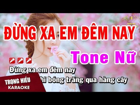 Karaoke Đừng Xa Em Đêm Nay Tone Nữ Nhạc Sống Âm Thanh Chuẩn | Trọng Hiếu