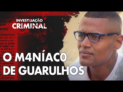 INVESTIGAÇÃO CRIMINAL - O M4NÍACO DE GUARULHOS