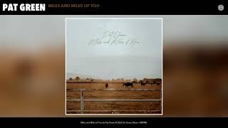 Pat Green - Miles and Miles of You (Official Audio)