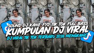 Download lagu KUMPULAN DJ VIRAL TERBARU 2026 - SOUND DJ KANE FYP TIKTOK FULL BASS!! mp3