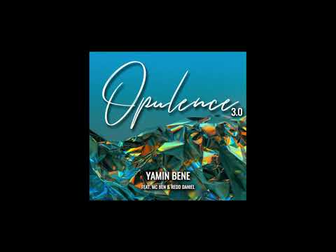 YAMIN BENE FEAT. MC BEN & REDD DANIEL - OPULENCE 3.0 / OUANA RECORDS