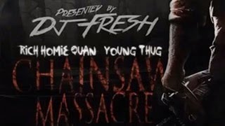 Rich Homie Quan & Young Thug - Chainsaw Massacre
