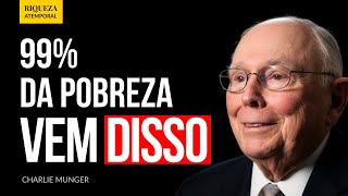 O Hábito Invisível que gera 99% da Pobreza | Charlie Munger
