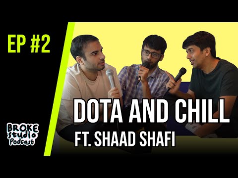Ep2 - DOTA and Chill ft. @shaadshafi
