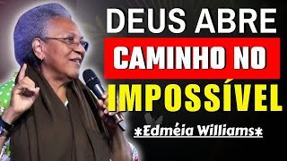 DEUS VAI TRANSFORMAR SEU PIRAIROTE EM VITÓRIA! ✨ | EDMÉIA WILLIAMS