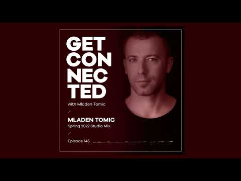 Get Connected with Mladen Tomic - 145 - Spring 2022 Studio Mix