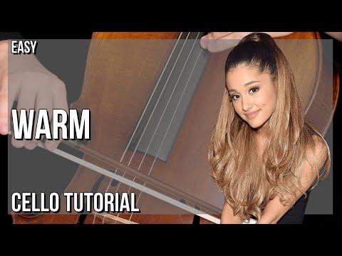 How to play Warm by Ariana Grande on Cello (Tutorial)