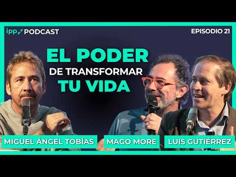 El poder de transformar tu vida | IPP Podcast #21 Mago More, Miguel Ángel Tobías y Luis Gutiérrez