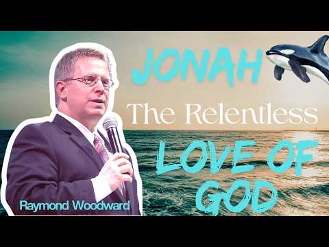 JONAH: The Relentless Love of God - Raymond Woodward