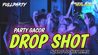 Download lagu PARTY GACOR🔥|| DROP SHOT || NZAR D'JOCKEY || REMIX BASS GLERR° mp3