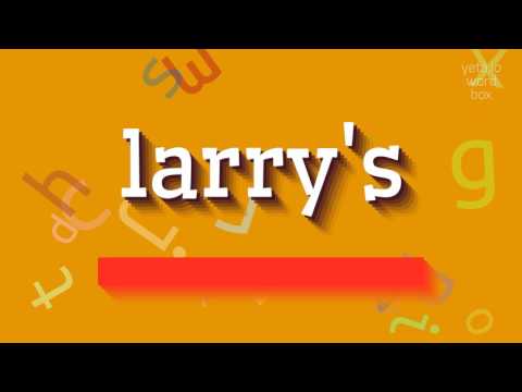 How to say "larry's"! (High Quality Voices)