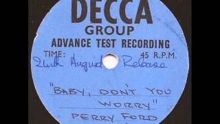 Perry Ford (Georgie Fame Blue Flames) - Baby don't you worry - Decca Mod 45 rare!