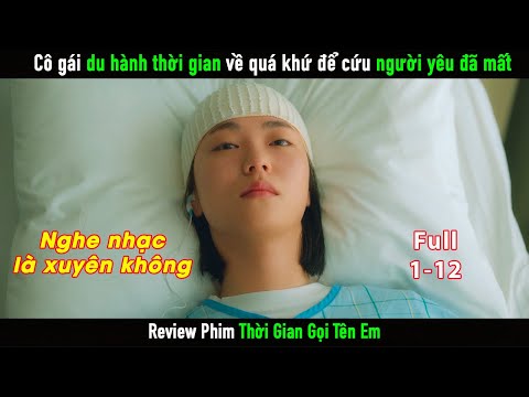[Review Phim] Thời Gian Gọi Tên Em | Bản Full 12 Tập