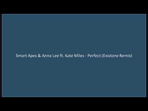 Smart Apes & Anna Lee ft. Kate Miles - Perfect (Existone Remix)
